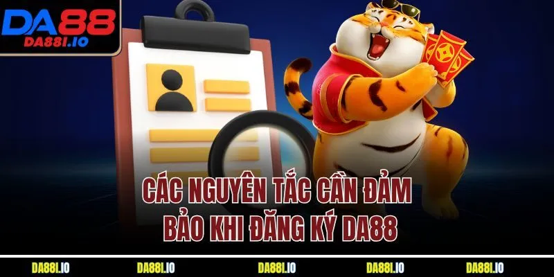 Các nguyên tắc cần đảm bảo khi đăng ký Da88
