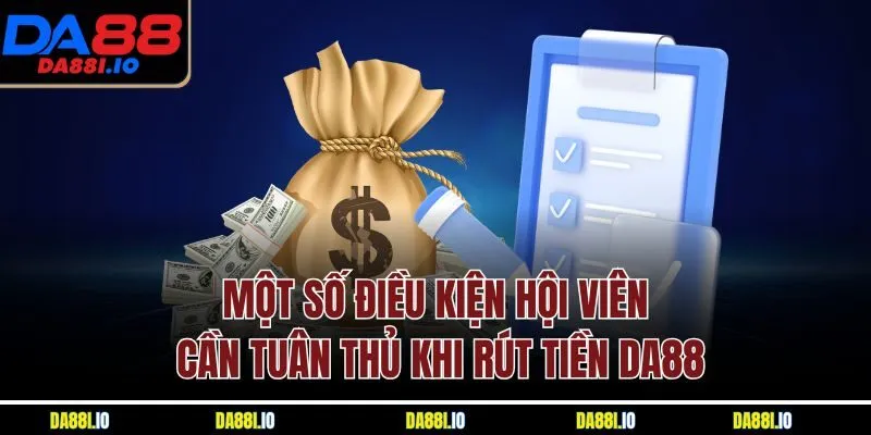 Một số điều kiện hội viên cần tuân thủ khi rút tiền DA88