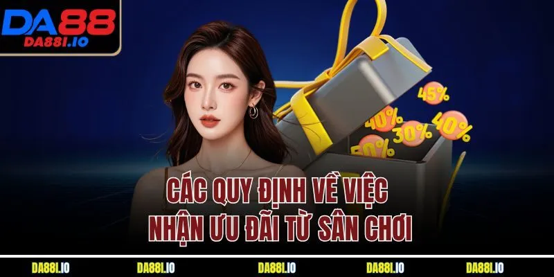 Các quy định về việc nhận ưu đãi từ sân chơi