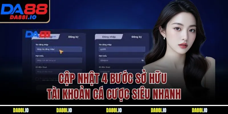 Cập nhật 4 bước sở hữu tài khoản cá cược siêu nhanh