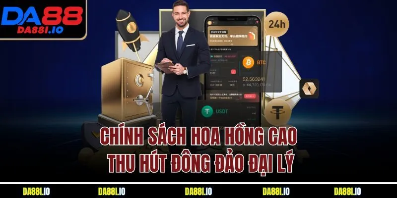 Chính sách hoa hồng cao thu hút đông đảo đại lý