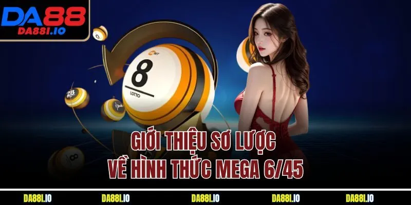 Giới thiệu sơ lược về hình thức Mega 6/45