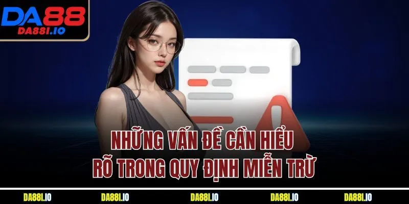 Những vấn đề cần hiểu rõ trong quy định miễn trừ