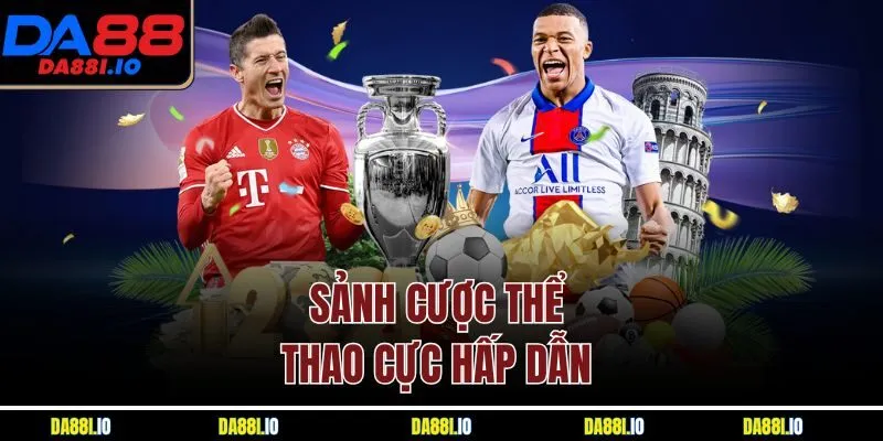 Sảnh cược thể thao cực hấp dẫn 