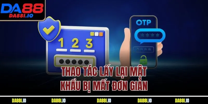 Thao tác lấy lại mật khẩu bị mất đơn giản 