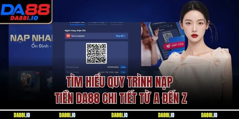 Tìm hiểu quy trình nạp tiền DA88 chi tiết từ A đến Z