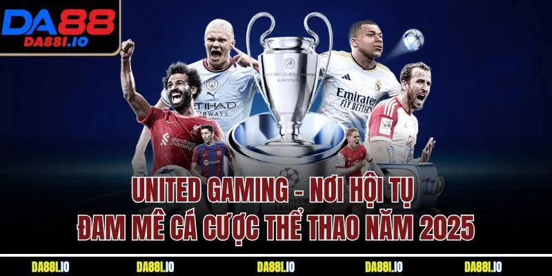 United Gaming - Nơi Hội Tụ Đam Mê Cá Cược Thể Thao Năm 2025