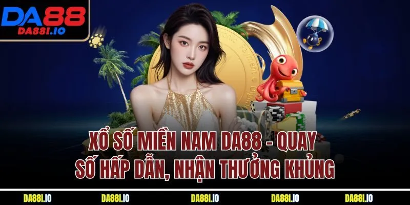 Xổ Số Miền Nam Da88 - Quay Số Hấp Dẫn, Nhận Thưởng Khủng